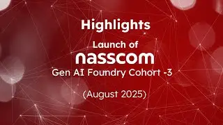 Discover the Highlights of the Nasscom GenAI Foundry Cohort 3 Bootcamp |Aug 30-31, 2025