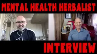 Interview with Tom O'Brien the MENTAL HEALTH HERBALIST