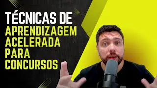 Técnicas de Aprendizagem Acelerada para Concursos