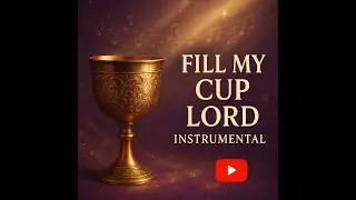 Fill My Cup, Lord – A Soul-Stirring Hymn of Surrender and Hope | Uplifting Worship Experience