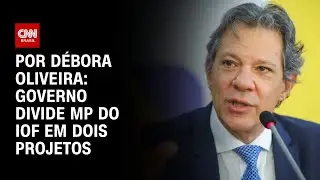 An&aacute;lise: Governo divide MP do IOF em dois projetos | LIVE CNN