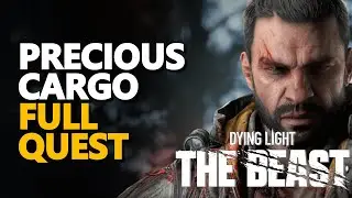 Precious Cargo FULL QUEST Dying Light The Beast
