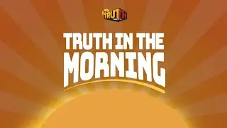 Truth In The Morning