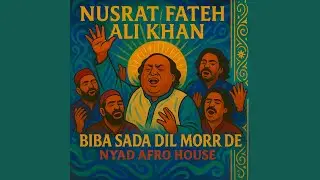 Biba Sada Dil Morr De (Afro House) | Nusrat Fateh Ali Khan