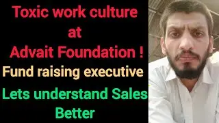 Toxic work culture at Acharya Prashant Foundation. Fundraising executive. Let's understand sales.