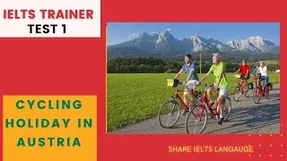 Ielts Trainer Test - 1| Cycling Holiday in Austria| Advanced level