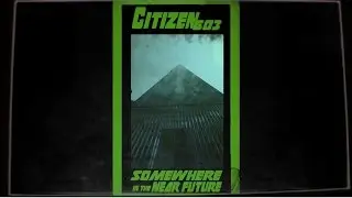 Somewhere In The Near Future - Citizen 603 - Album Trailer