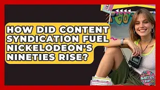 How Did Content Syndication Fuel Nickelodeon's Nineties Rise? - I'm a 90s Baby