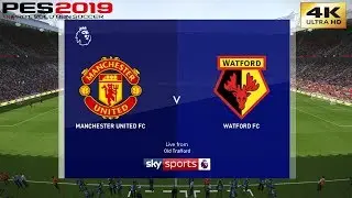 PES 2019 (PC) Manchester United vs Watford | REALISTIC PREMIER LEAGUE PREDICTION | 31/3/2019 4K60FPS