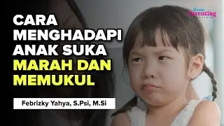 Cara Menghadapi anak suka marah dan memukul jika di nasehati