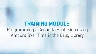 Training: Novum IQ LVP: How to Program a Secondary Infusion Using Amount Over Time (AoT)