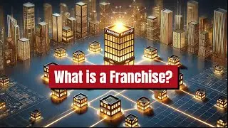 What is a Franchise? | Finance, Economics, Business and Management