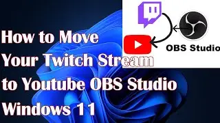 How to Move Your Twitch Stream to Youtube OBS Studio Windows 11
