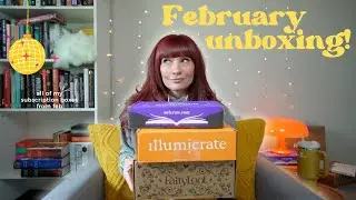 fairyloot, owlcrate, illumicrate unboxing 💌✨*spoilers for february