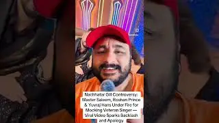 Nachhatar Gill Controversy: Master Saleem, Roshan Prince & Yuvraj Hans Under Fire for Mocking Singer