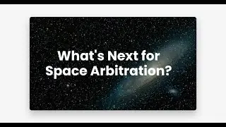 What's Next for Space Arbitration?