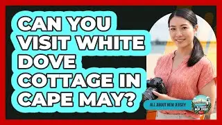 Can You Visit White Dove Cottage In Cape May?