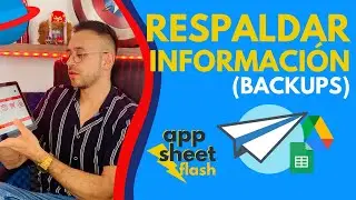 ⚡️ Respaldar información (BACKUPS) en App Sheet