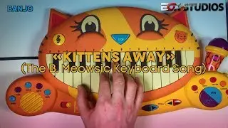 Kittens Away (The B. Meowsic Keyboard Song)