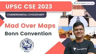 Mad Over Maps | Bonn Convention | UPSC CSE 2023 | Chandramouli Choudhary | Let's Crack UPSC CSE