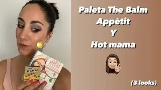 The Balm Appètit y Hot Mama | 3 looks💃