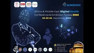 AFRICA AND MIDDLE EAST DIGITAL HEALTH CONFERENCE AND EXHIBITION TUNISIA 2022