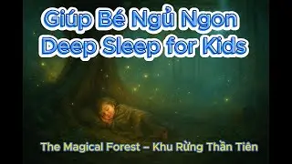 Gi&uacute;p B&eacute; Ngủ Ngon - Deep Sleep For Kids - Healing Sleep Sounds.