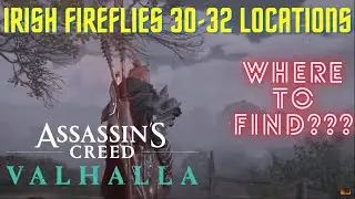 Irish Fireflies 30-32 locations in Assassins Creed Valhalla