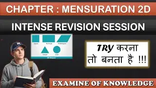 CHAPTER : MENSURATION 2D | INTENSE REVISION SESSION | MOST HELPFUL LECTURE | EXAMINE OF KNOWLEDGE