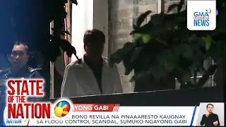 Bago ngayong gabi: Dating Sen. Bong Revilla na pinaaaresto kaugnay sa flood control... | SONA