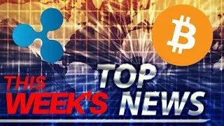 Week's Top News + Ripple's xRapid, BTC Difficulty - Today's Crypto News