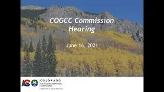 COGCC Commission Hearing - June 16, 2021