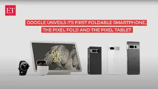 Watch: Google unveils its first foldable smartphone, the Pixel Fold, and tablet, the Pixel Tablet