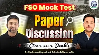 FSO Mock Test Paper Discussion: Clear Your Doubts By Shubham Gupta Sir & Ashutosh Sharma Sir