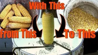 A Homemade Corn Sheller: Quick and Easy Ear Corn to Shelled Corn!!