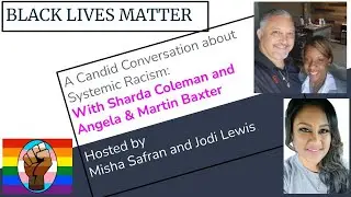 #30 A Candid Conversation about Systemic Racism with Angela & Martin Baxter and Sharda Coleman