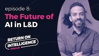 The Future of AI in Learning and Development (with Craig Basford) | ROI Podcast &ndash; Ep. 8