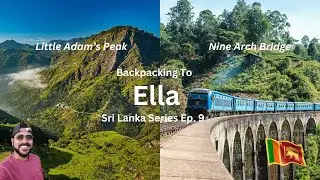 Visiting Little Adam's Peak & Nine Arch Bridge @Ella | Sri Lanka Series Ep-9