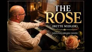 PIPE ORGAN COVER: THE ROSE (Bette Midler) by Martijn Koetsier