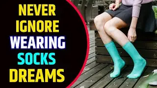 Wearing Socks in Dream Meaning | Socks Dream Interpretation