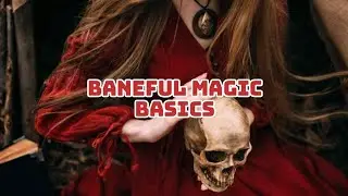 Baneful Magic 101 - The basics of cursing, hexing, and jinxing