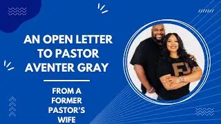 An Open Letter to Pastor Aventer Gray