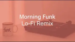 Morning Funk (Lo-Fi Remix) &ndash; Chill Keys & Smooth Bass | Study, Work & Relax Vibes