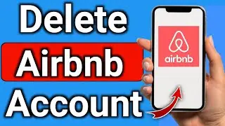 How to Delete Airbnb Account Step by Step Full Guide