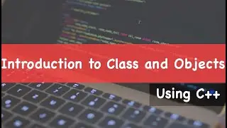 Introduction to Class and Objects | Learn about Class and objects in less than 10 minutes