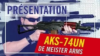 [Pr&eacute;sentation] AKS-74UN Meister Arms [ENG/FR sub]