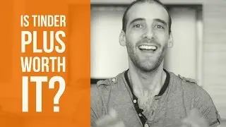 Is Tinder Plus Worth It In 2017? - The 3 Features You Have To Know About