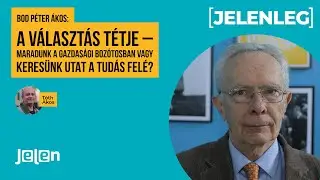 Bod Péter Ákos: A választás tétje – Maradunk a gazdasági bozótosban vagy keresünk utat a tudás felé?