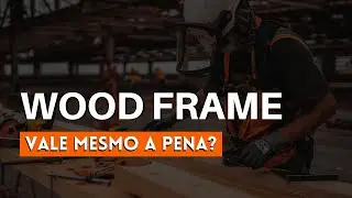 O QUE É WOOD FRAME: COMO FAZER? | VANTAGENS E DESVANTAGENS