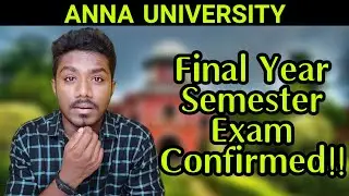 Anna University Final Year Semester Exam Confirmed Official News